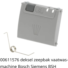 00611576 deksel zeepbak vaatwas- machine Bosch Siemens BSH