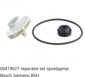 00419027 reparatie set spoelppmp Bosch Siemens BSH