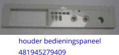 houder bedieningspaneel 481945279409